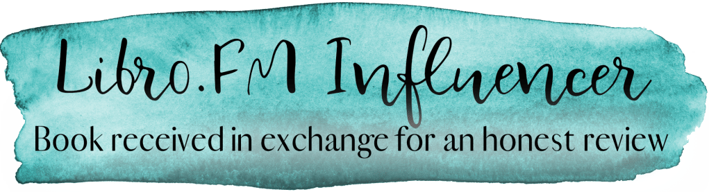 Libro.FM Influencer
Book received in exchange for an honest review