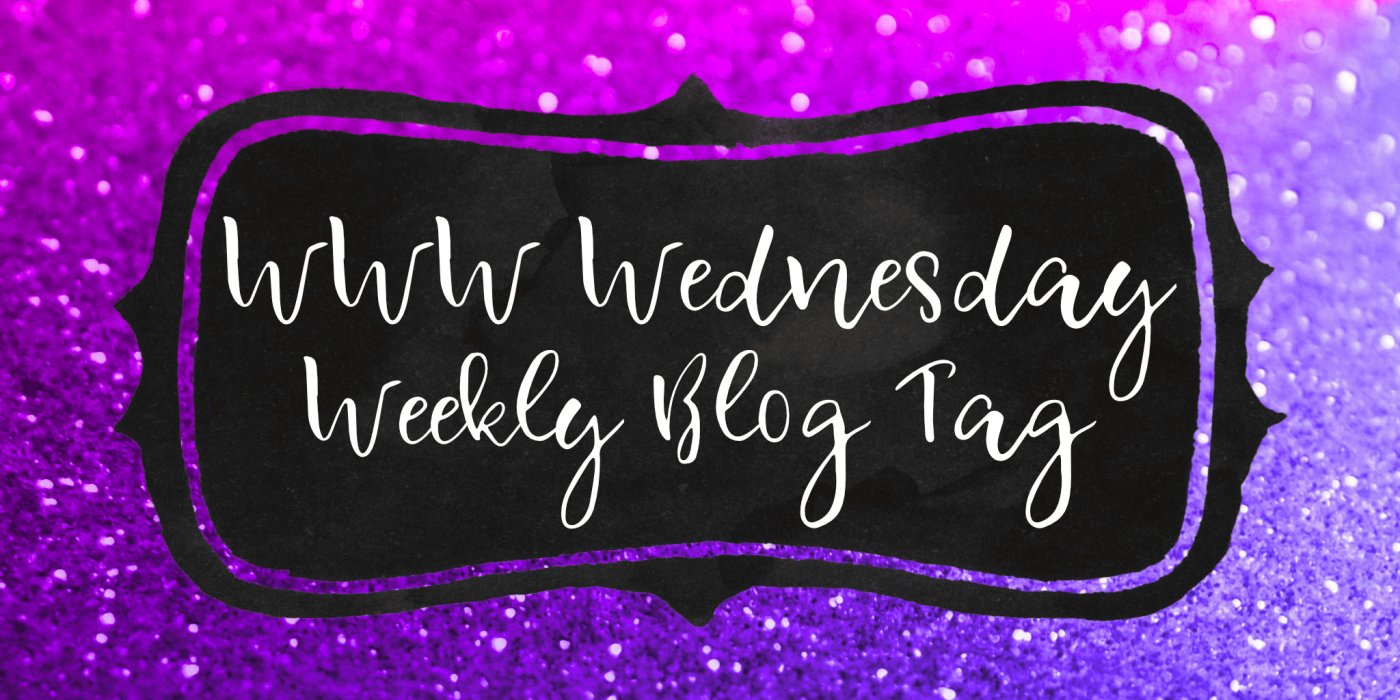 WWW Wednesday - Weekly Blog Tag