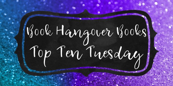 Book Hangover Books - Top Ten Tuesday