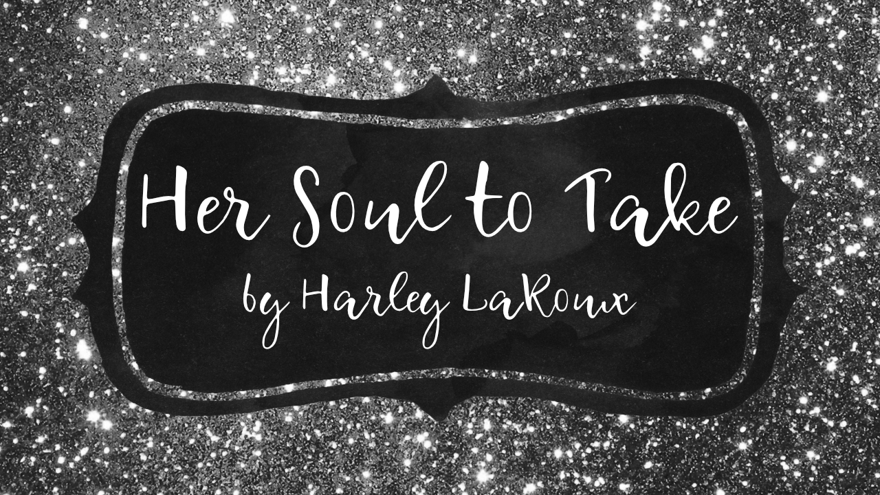 Her Soul to Take by Harley LaRoux