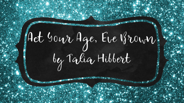 Act Your Age, Eve Brown by Talia Hibbert